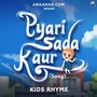 Pyari Sada Kaur (Song) Kids Rhyme