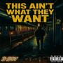 This Aint What They Want (Explicit)