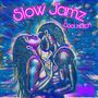 Slow Jamz (Explicit)