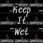 Keep It Wet (Explicit)