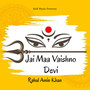 Jai Maa Vaishno Devi