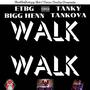 Walk Walk (feat. Tanky Tankova) [Explicit]