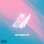 OVER IT (Explicit)