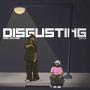 Disgusting (Explicit)