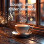 Lounge Lullaby Amber Reflections