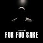 For Fuq Sake (Explicit)