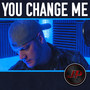 You Change Me