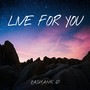 LIVE FOR YOU