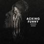 Acking Funny (feat. Wasso & Dj Ya Boy Earl)