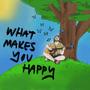 What Makes You Happy