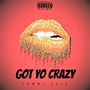 Got Yo Crazy (Explicit)