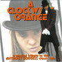 A Clockwork Orange - A Musical Tribute To The Anthony Burgess Classic Tale