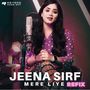 Jeena Sirf Mere Liye (Refix)