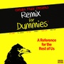 Remix for Dummies, Vol. 3 (A Reference for the Rest of Us)