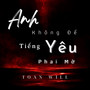 Anh Không Để Tiếng Yêu Phai Mờ