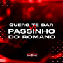 Quero te dar VS Passinho do Romano (Explicit)