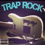 Trap Rock (Explicit)