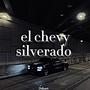 El chevy Silverado (Explicit)