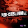 Pique Guerra Mundial (Explicit)