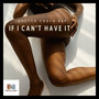 If I Can't Have It