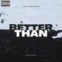 Better Than (Explicit)