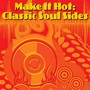 Make It Hot: Classic Soul Sides