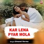 Kar Lena Pyar Mola