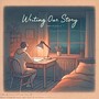 Writing Our Story (Lofi Beats)