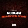 MONTAGEM OMEGA ESPECTRAL (SPEED UP) [Explicit]