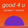 good 4 u (slowed + reverb)