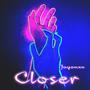 Closer