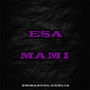 Esa Mami (Explicit)