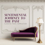 Sentimental Journey to The Past– Classical Music Compilation