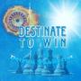 Destinate to win