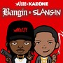 Bangin & Slangin (Explicit)