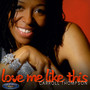 Love Me Like This - EP