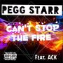 Can't Stop the Fire (feat. Ack) [Explicit]