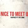 Nice To Meet U (feat. Aye Jamie) [Explicit]