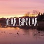 Dear Bipolar