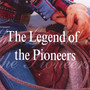 The Legend Of The Pioneers