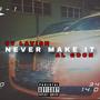 Never Make It (Explicit)