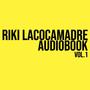 RIKI LACOCAMADRE AUDIOBOOK, Vol. 1