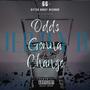 Odds Gonna Change (Explicit)