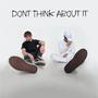 Don't Think About It (feat. notchase)