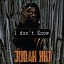 I Don't Know (Explicit)