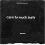 Care To Much instr