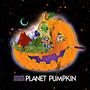 Planet Pumpkin (Explicit)