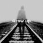 Grow up