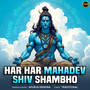 Har Har Mahadev Shiv Shambho