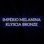 IMPÉRIO MELANINA KLYSCIA BRONZE (Live) [Explicit]